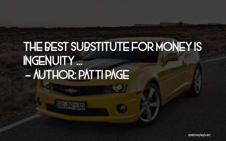 Patti Page Quotes: The Best Substitute For Money Is Ingenuity ...