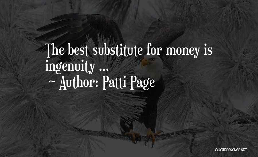Patti Page Quotes: The Best Substitute For Money Is Ingenuity ...
