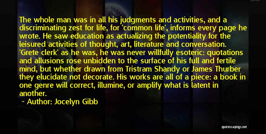 Jocelyn Gibb Quotes: The Whole Man Was In All His Judgments And Activities, And A Discriminating Zest For Life, For 'common Life', Informs