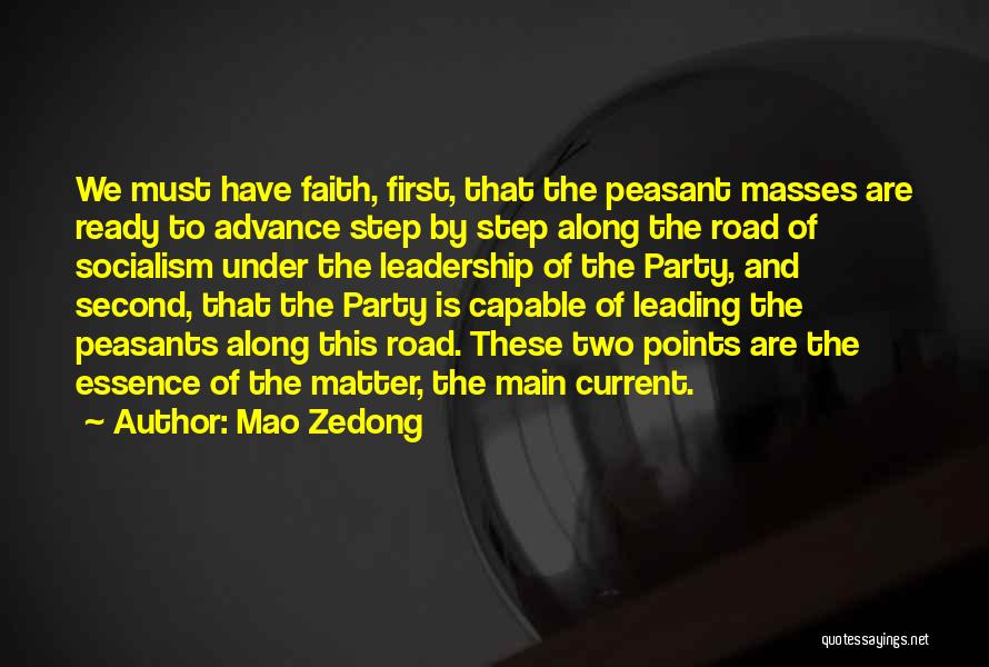 Mao Zedong Quotes: We Must Have Faith, First, That The Peasant Masses Are Ready To Advance Step By Step Along The Road Of