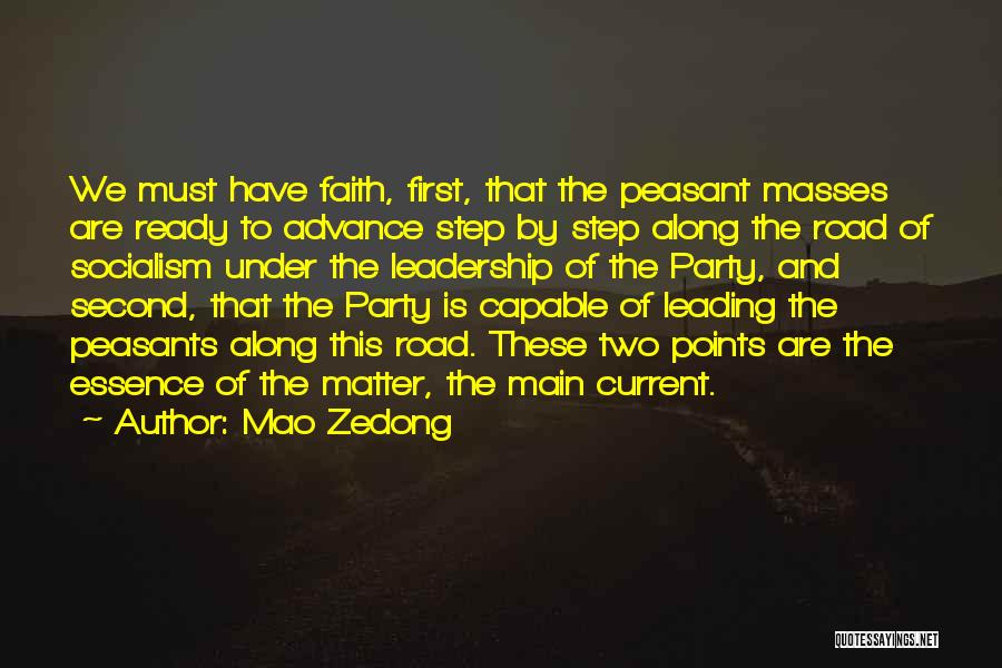 Mao Zedong Quotes: We Must Have Faith, First, That The Peasant Masses Are Ready To Advance Step By Step Along The Road Of