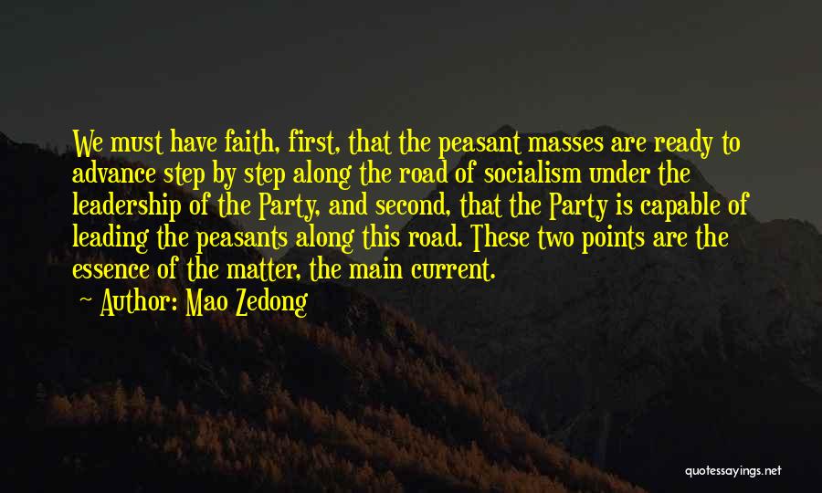 Mao Zedong Quotes: We Must Have Faith, First, That The Peasant Masses Are Ready To Advance Step By Step Along The Road Of