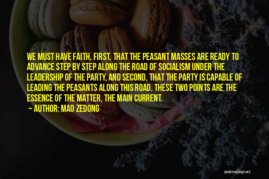 Mao Zedong Quotes: We Must Have Faith, First, That The Peasant Masses Are Ready To Advance Step By Step Along The Road Of
