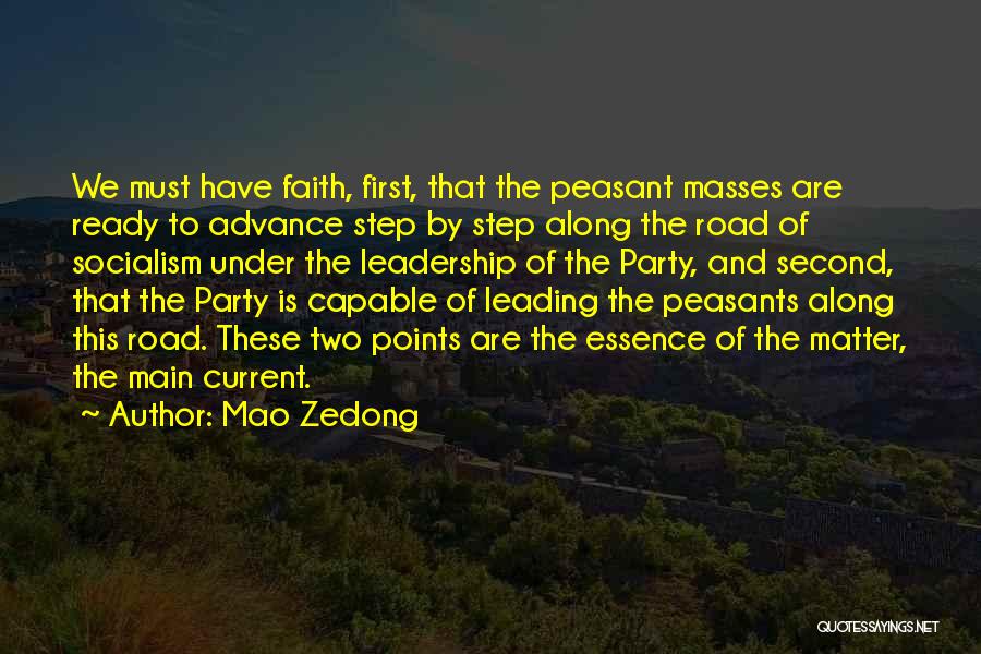 Mao Zedong Quotes: We Must Have Faith, First, That The Peasant Masses Are Ready To Advance Step By Step Along The Road Of