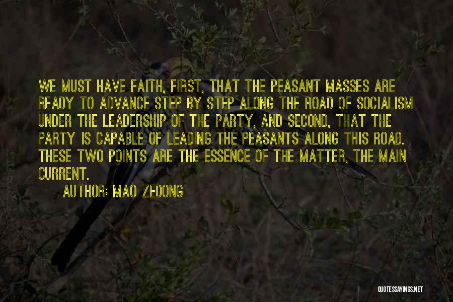 Mao Zedong Quotes: We Must Have Faith, First, That The Peasant Masses Are Ready To Advance Step By Step Along The Road Of