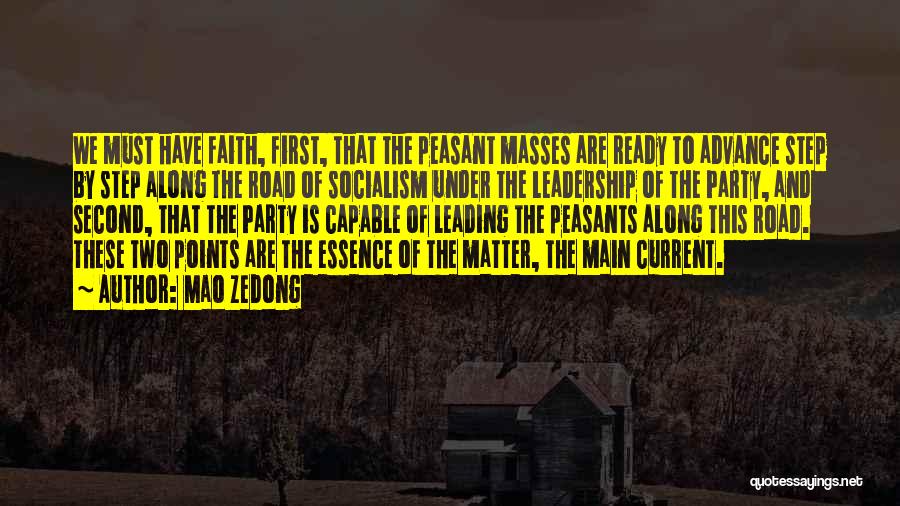 Mao Zedong Quotes: We Must Have Faith, First, That The Peasant Masses Are Ready To Advance Step By Step Along The Road Of
