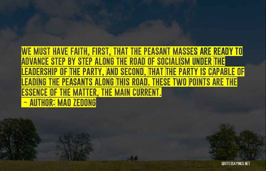 Mao Zedong Quotes: We Must Have Faith, First, That The Peasant Masses Are Ready To Advance Step By Step Along The Road Of