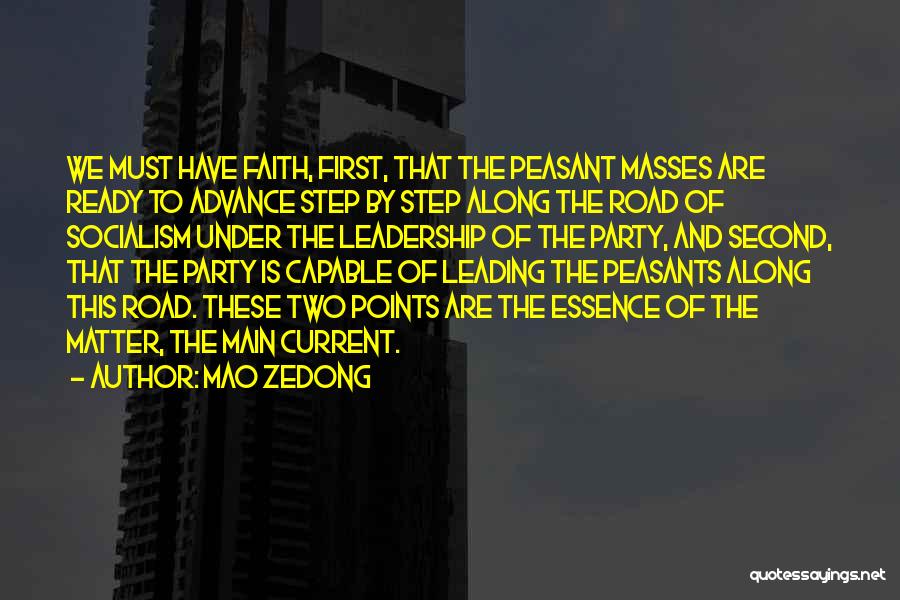 Mao Zedong Quotes: We Must Have Faith, First, That The Peasant Masses Are Ready To Advance Step By Step Along The Road Of