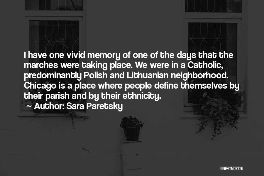 Sara Paretsky Quotes: I Have One Vivid Memory Of One Of The Days That The Marches Were Taking Place. We Were In A