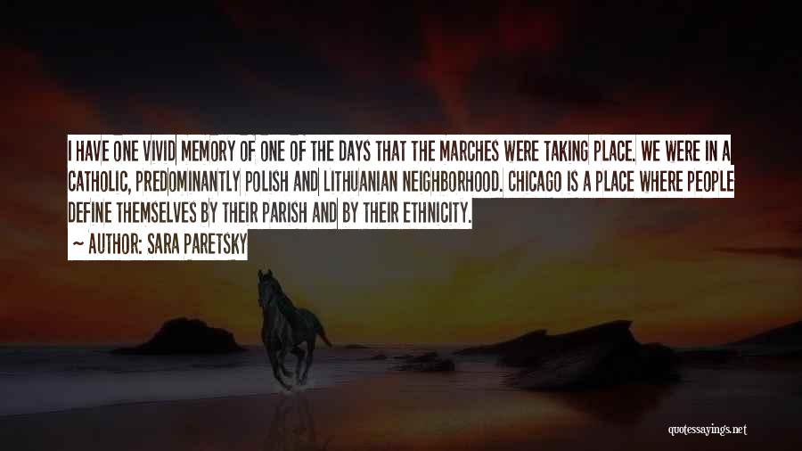 Sara Paretsky Quotes: I Have One Vivid Memory Of One Of The Days That The Marches Were Taking Place. We Were In A