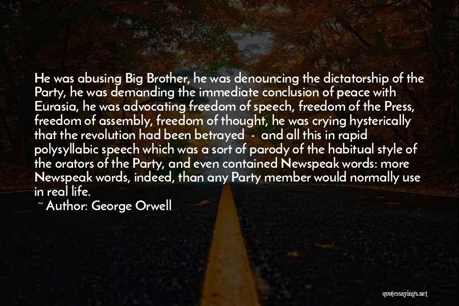 George Orwell Quotes: He Was Abusing Big Brother, He Was Denouncing The Dictatorship Of The Party, He Was Demanding The Immediate Conclusion Of