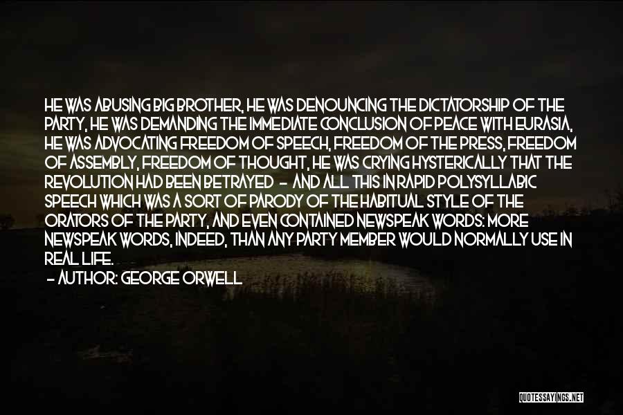 George Orwell Quotes: He Was Abusing Big Brother, He Was Denouncing The Dictatorship Of The Party, He Was Demanding The Immediate Conclusion Of