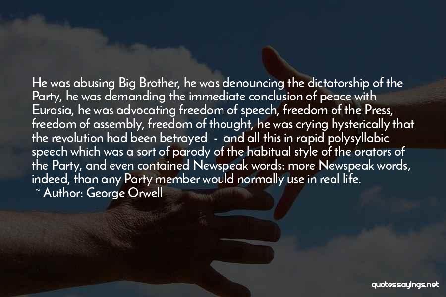 George Orwell Quotes: He Was Abusing Big Brother, He Was Denouncing The Dictatorship Of The Party, He Was Demanding The Immediate Conclusion Of