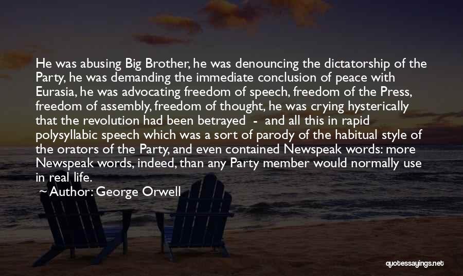 George Orwell Quotes: He Was Abusing Big Brother, He Was Denouncing The Dictatorship Of The Party, He Was Demanding The Immediate Conclusion Of