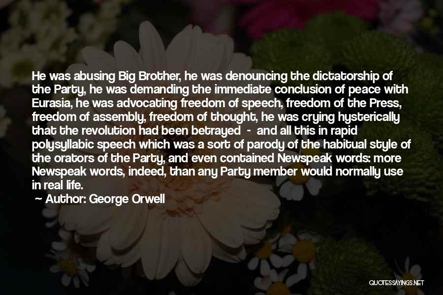 George Orwell Quotes: He Was Abusing Big Brother, He Was Denouncing The Dictatorship Of The Party, He Was Demanding The Immediate Conclusion Of