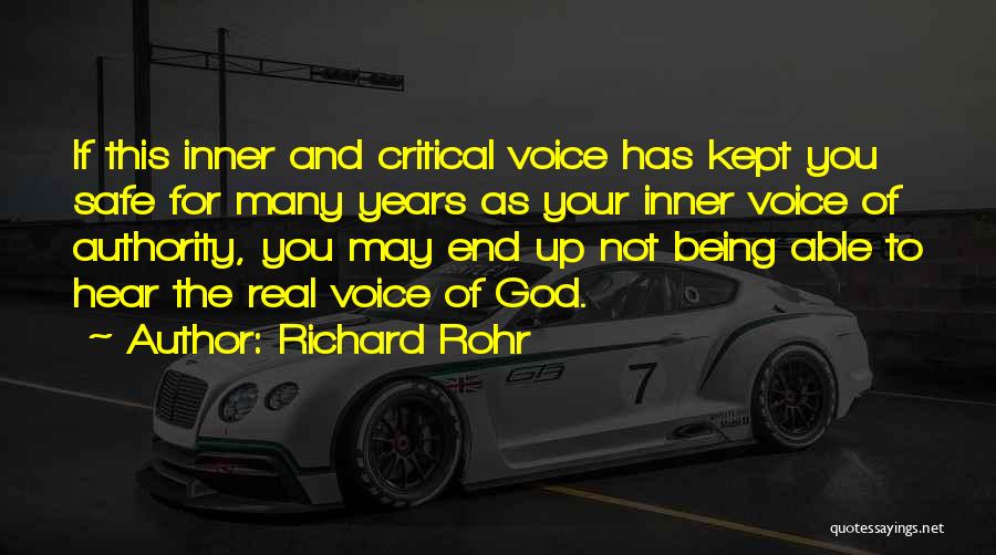 Richard Rohr Quotes: If This Inner And Critical Voice Has Kept You Safe For Many Years As Your Inner Voice Of Authority, You