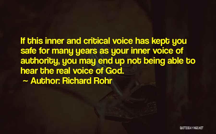 Richard Rohr Quotes: If This Inner And Critical Voice Has Kept You Safe For Many Years As Your Inner Voice Of Authority, You