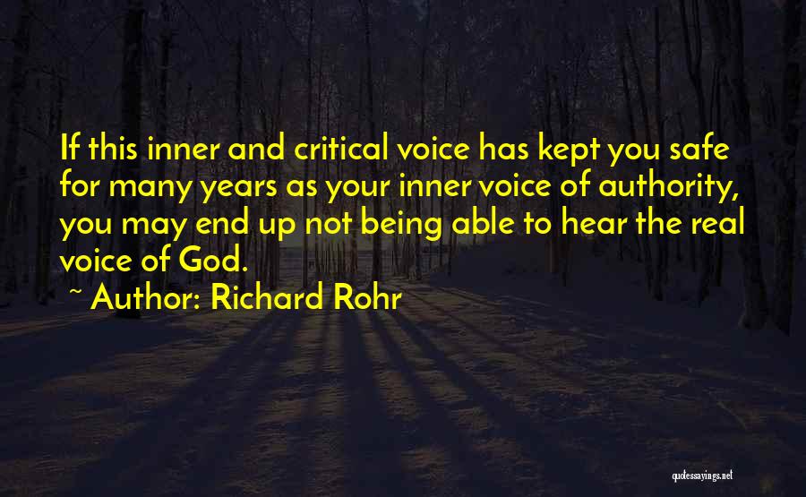 Richard Rohr Quotes: If This Inner And Critical Voice Has Kept You Safe For Many Years As Your Inner Voice Of Authority, You