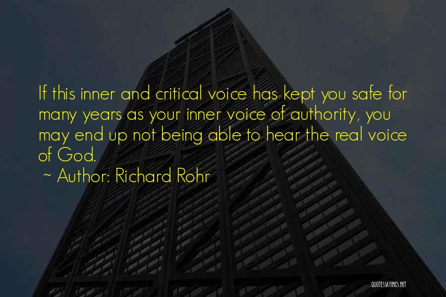 Richard Rohr Quotes: If This Inner And Critical Voice Has Kept You Safe For Many Years As Your Inner Voice Of Authority, You