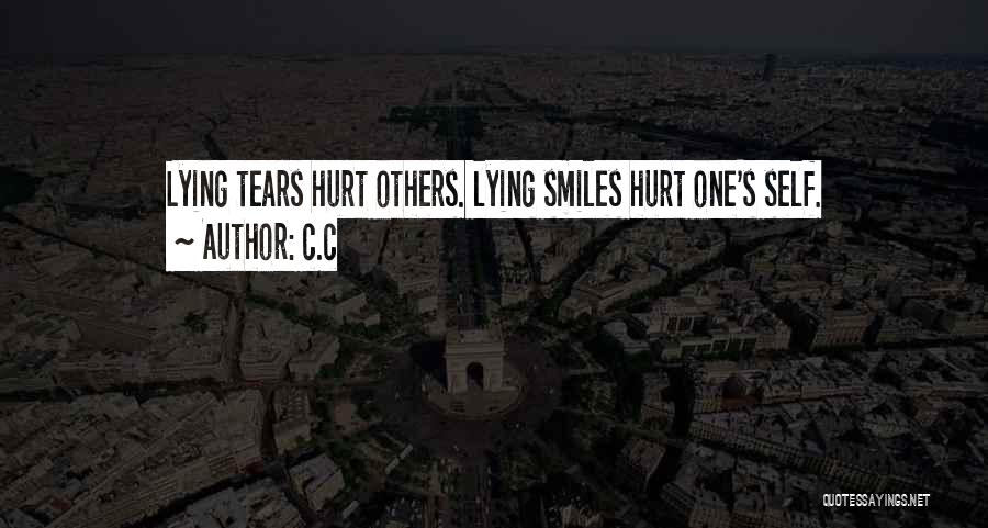 C.c Quotes: Lying Tears Hurt Others. Lying Smiles Hurt One's Self.