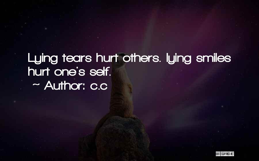 C.c Quotes: Lying Tears Hurt Others. Lying Smiles Hurt One's Self.