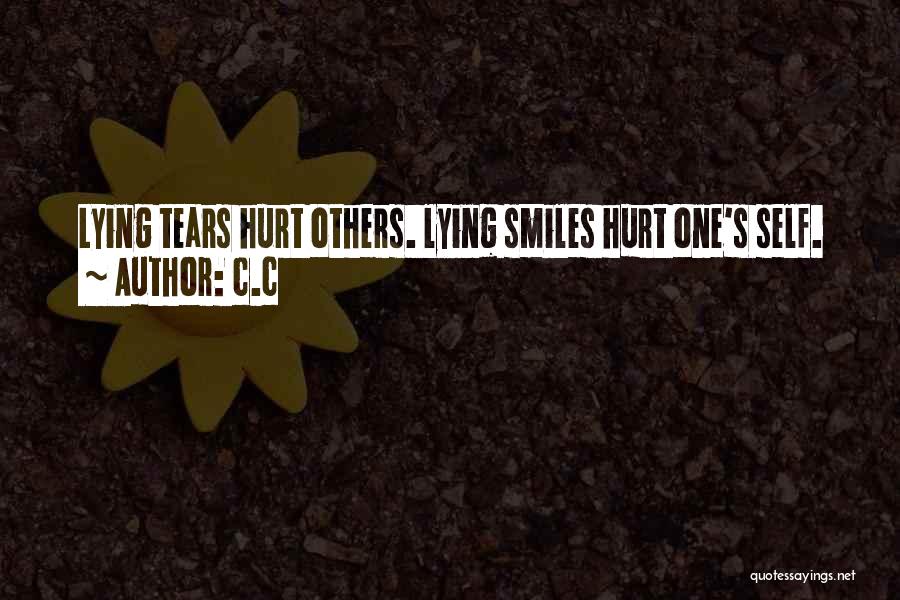 C.c Quotes: Lying Tears Hurt Others. Lying Smiles Hurt One's Self.