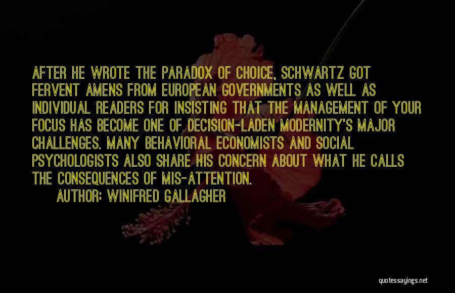Winifred Gallagher Quotes: After He Wrote The Paradox Of Choice, Schwartz Got Fervent Amens From European Governments As Well As Individual Readers For
