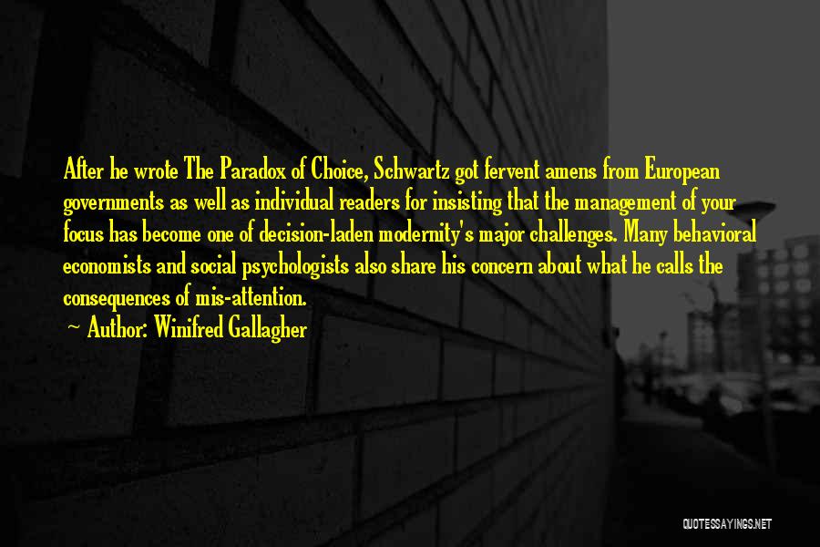 Winifred Gallagher Quotes: After He Wrote The Paradox Of Choice, Schwartz Got Fervent Amens From European Governments As Well As Individual Readers For