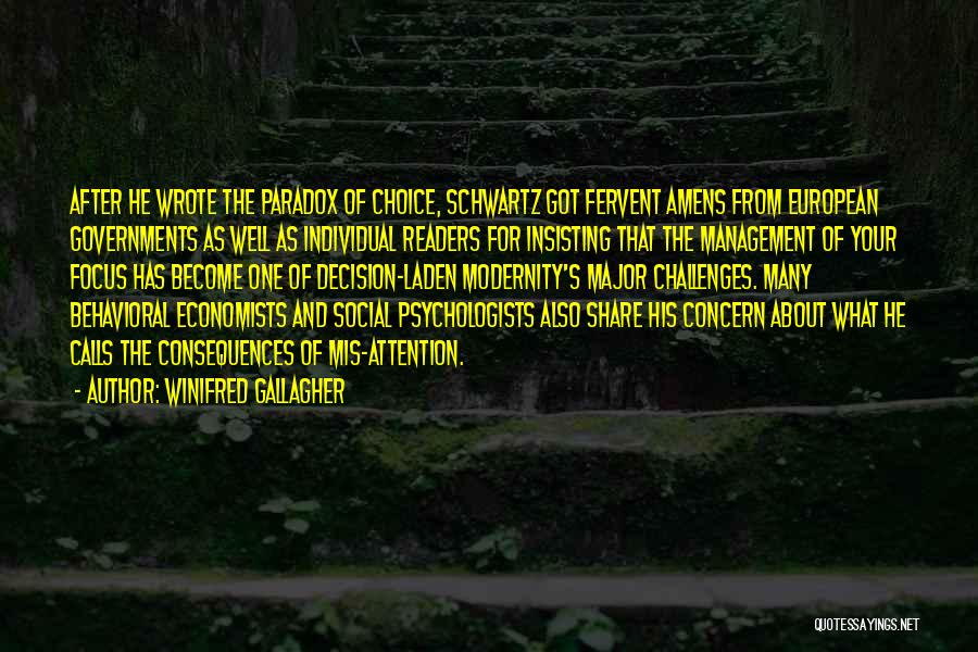 Winifred Gallagher Quotes: After He Wrote The Paradox Of Choice, Schwartz Got Fervent Amens From European Governments As Well As Individual Readers For