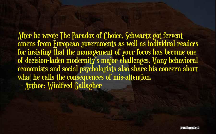 Winifred Gallagher Quotes: After He Wrote The Paradox Of Choice, Schwartz Got Fervent Amens From European Governments As Well As Individual Readers For