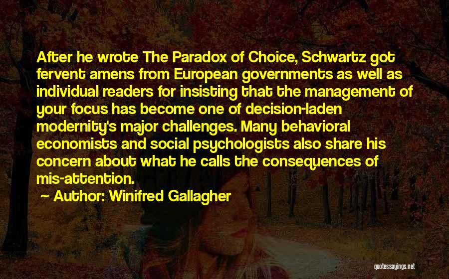 Winifred Gallagher Quotes: After He Wrote The Paradox Of Choice, Schwartz Got Fervent Amens From European Governments As Well As Individual Readers For