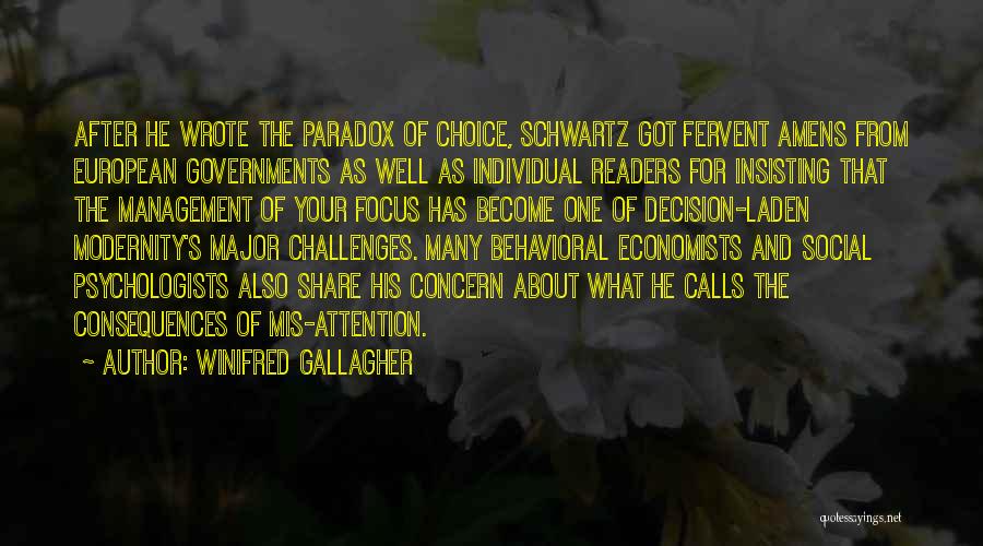 Winifred Gallagher Quotes: After He Wrote The Paradox Of Choice, Schwartz Got Fervent Amens From European Governments As Well As Individual Readers For
