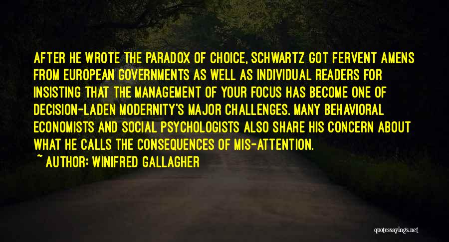 Winifred Gallagher Quotes: After He Wrote The Paradox Of Choice, Schwartz Got Fervent Amens From European Governments As Well As Individual Readers For