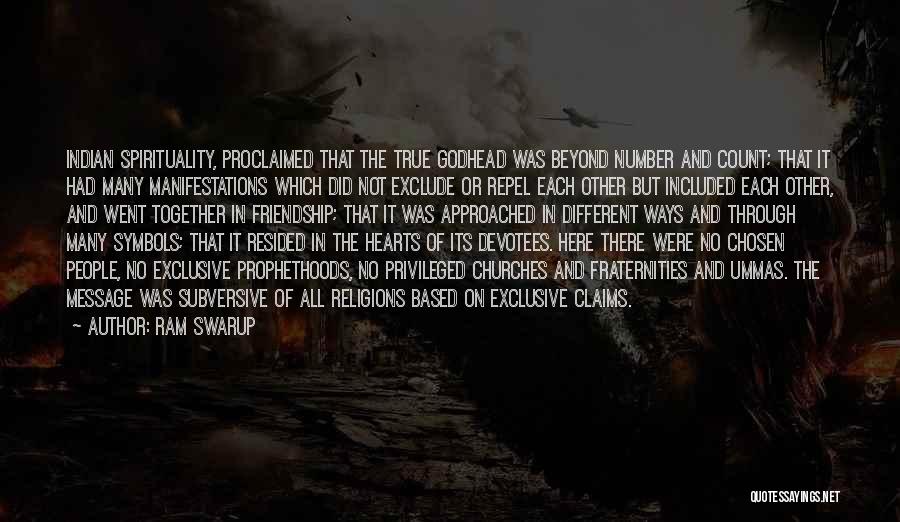 Ram Swarup Quotes: Indian Spirituality, Proclaimed That The True Godhead Was Beyond Number And Count; That It Had Many Manifestations Which Did Not