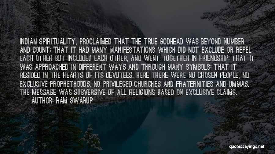 Ram Swarup Quotes: Indian Spirituality, Proclaimed That The True Godhead Was Beyond Number And Count; That It Had Many Manifestations Which Did Not