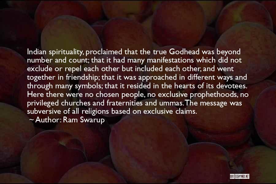 Ram Swarup Quotes: Indian Spirituality, Proclaimed That The True Godhead Was Beyond Number And Count; That It Had Many Manifestations Which Did Not