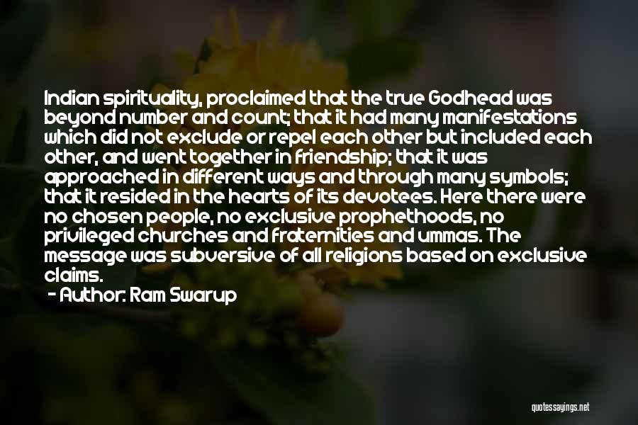 Ram Swarup Quotes: Indian Spirituality, Proclaimed That The True Godhead Was Beyond Number And Count; That It Had Many Manifestations Which Did Not