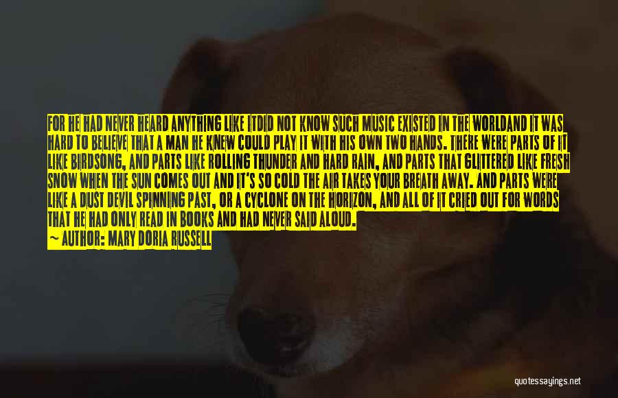Mary Doria Russell Quotes: For He Had Never Heard Anything Like Itdid Not Know Such Music Existed In The Worldand It Was Hard To