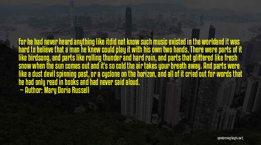 Mary Doria Russell Quotes: For He Had Never Heard Anything Like Itdid Not Know Such Music Existed In The Worldand It Was Hard To