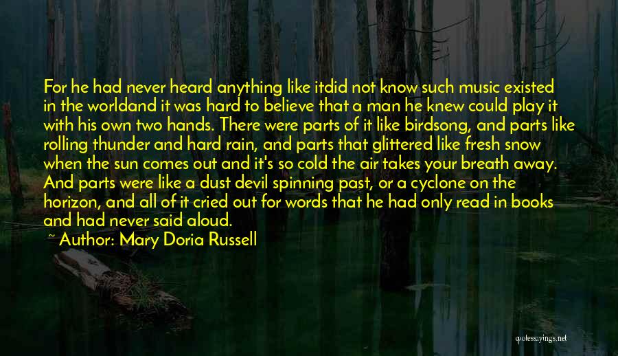 Mary Doria Russell Quotes: For He Had Never Heard Anything Like Itdid Not Know Such Music Existed In The Worldand It Was Hard To