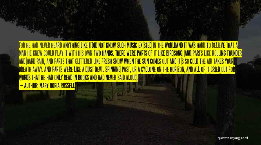 Mary Doria Russell Quotes: For He Had Never Heard Anything Like Itdid Not Know Such Music Existed In The Worldand It Was Hard To