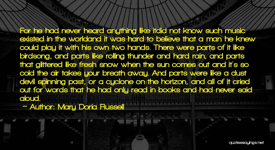 Mary Doria Russell Quotes: For He Had Never Heard Anything Like Itdid Not Know Such Music Existed In The Worldand It Was Hard To