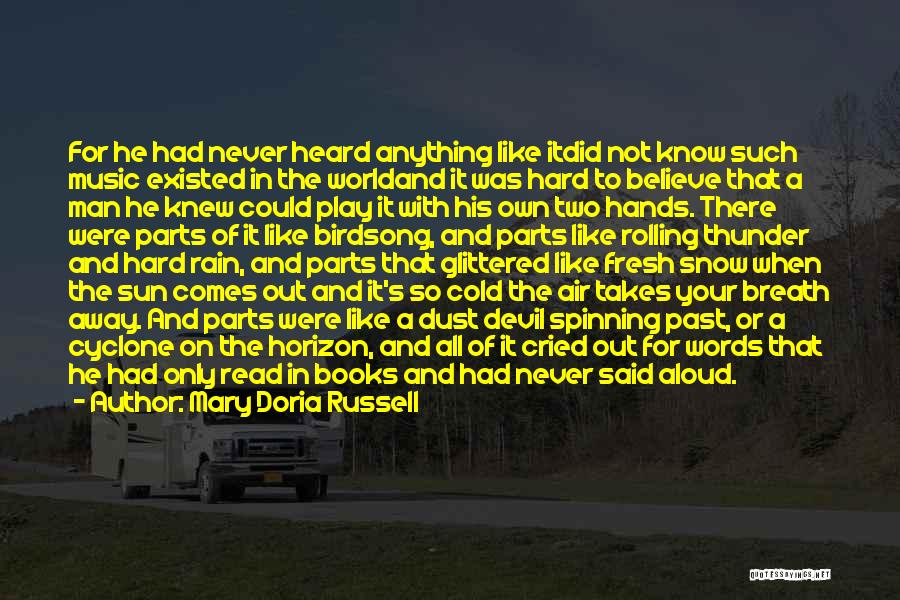 Mary Doria Russell Quotes: For He Had Never Heard Anything Like Itdid Not Know Such Music Existed In The Worldand It Was Hard To