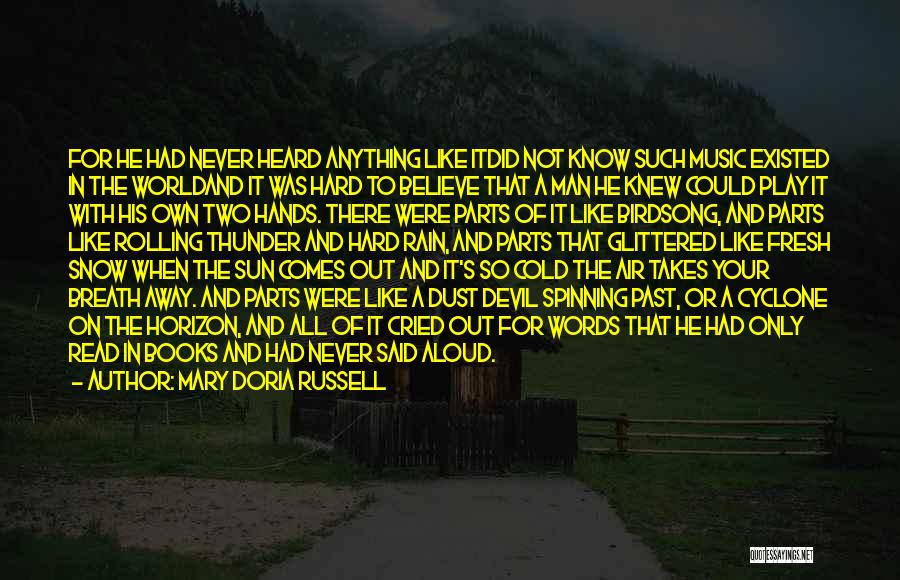 Mary Doria Russell Quotes: For He Had Never Heard Anything Like Itdid Not Know Such Music Existed In The Worldand It Was Hard To