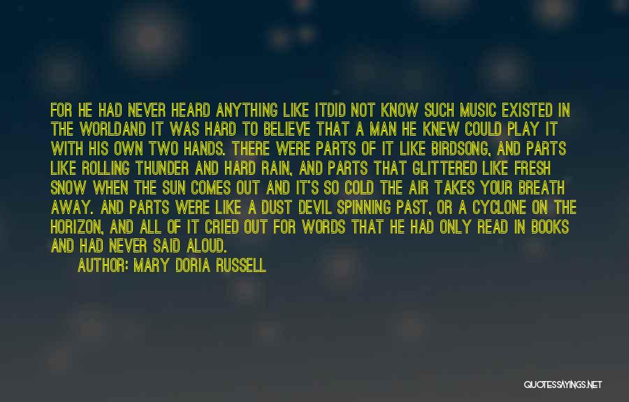 Mary Doria Russell Quotes: For He Had Never Heard Anything Like Itdid Not Know Such Music Existed In The Worldand It Was Hard To