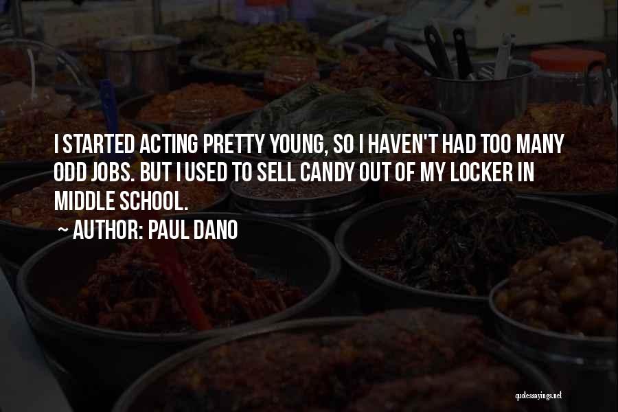 Paul Dano Quotes: I Started Acting Pretty Young, So I Haven't Had Too Many Odd Jobs. But I Used To Sell Candy Out