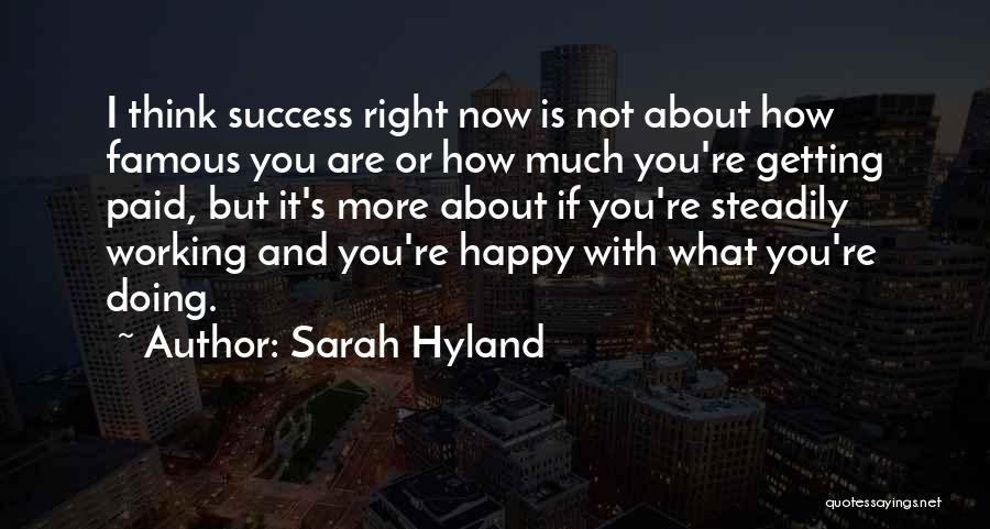 Sarah Hyland Quotes: I Think Success Right Now Is Not About How Famous You Are Or How Much You're Getting Paid, But It's