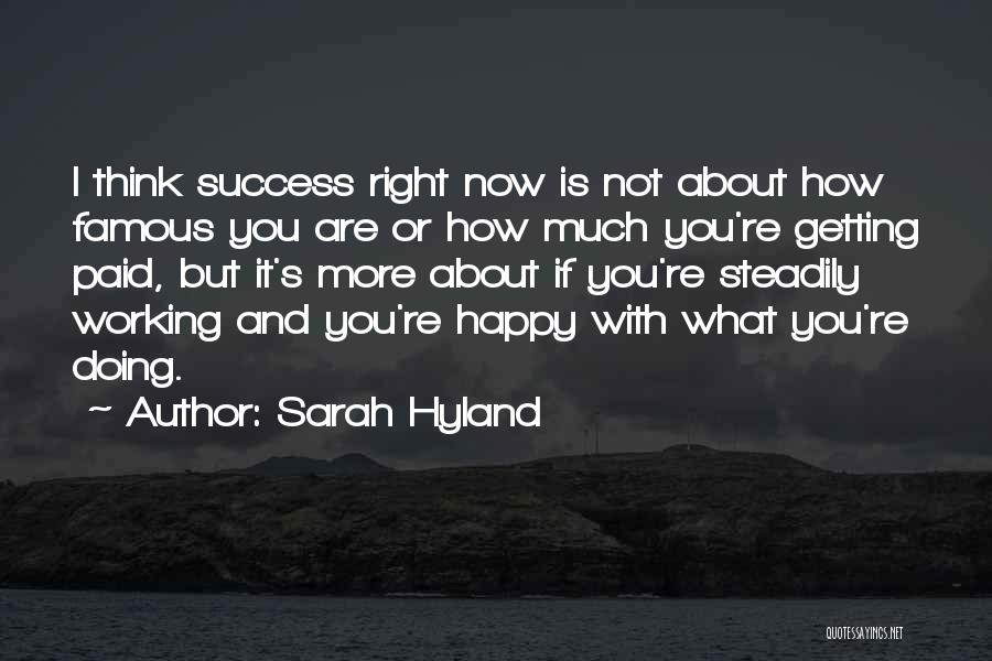 Sarah Hyland Quotes: I Think Success Right Now Is Not About How Famous You Are Or How Much You're Getting Paid, But It's