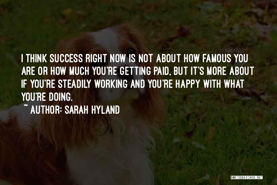 Sarah Hyland Quotes: I Think Success Right Now Is Not About How Famous You Are Or How Much You're Getting Paid, But It's