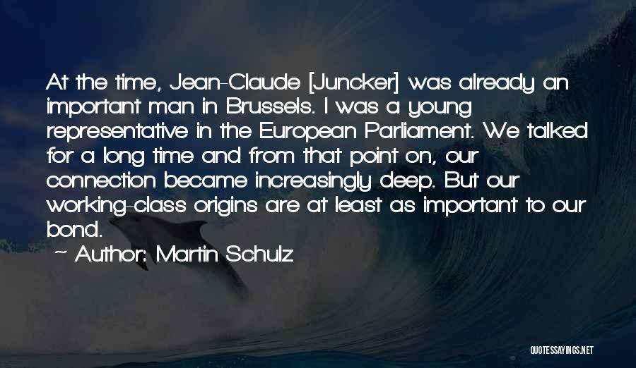 Martin Schulz Quotes: At The Time, Jean-claude [juncker] Was Already An Important Man In Brussels. I Was A Young Representative In The European